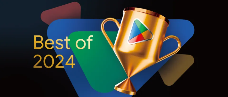 再获佳绩 | 恭喜 Google Play Best of 2024 年度最佳榜单大中华地区得奖者