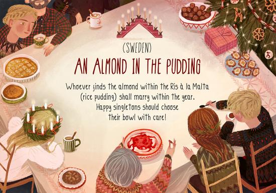 圣诞晚宴上,谁能在米布丁(Ris a’ la Malta)中吃到杏仁,那么来年就一定会幸福地结婚。单身狗们可要小心选择吃哪块哦!