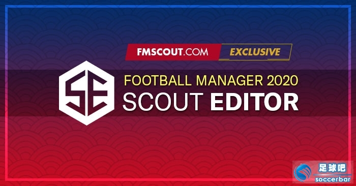 FM2020球探修改器FMSE20：FM Scout Editor 2020 [支持20.3.0和FM Touch]